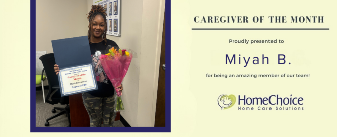 HomeChoice Home Care Solutions recognizes Miyah B. as the August 2026 Caregiver of the Month. Miyah smiles while holding a bouquet of flowers and her Caregiver of the Month certificate.