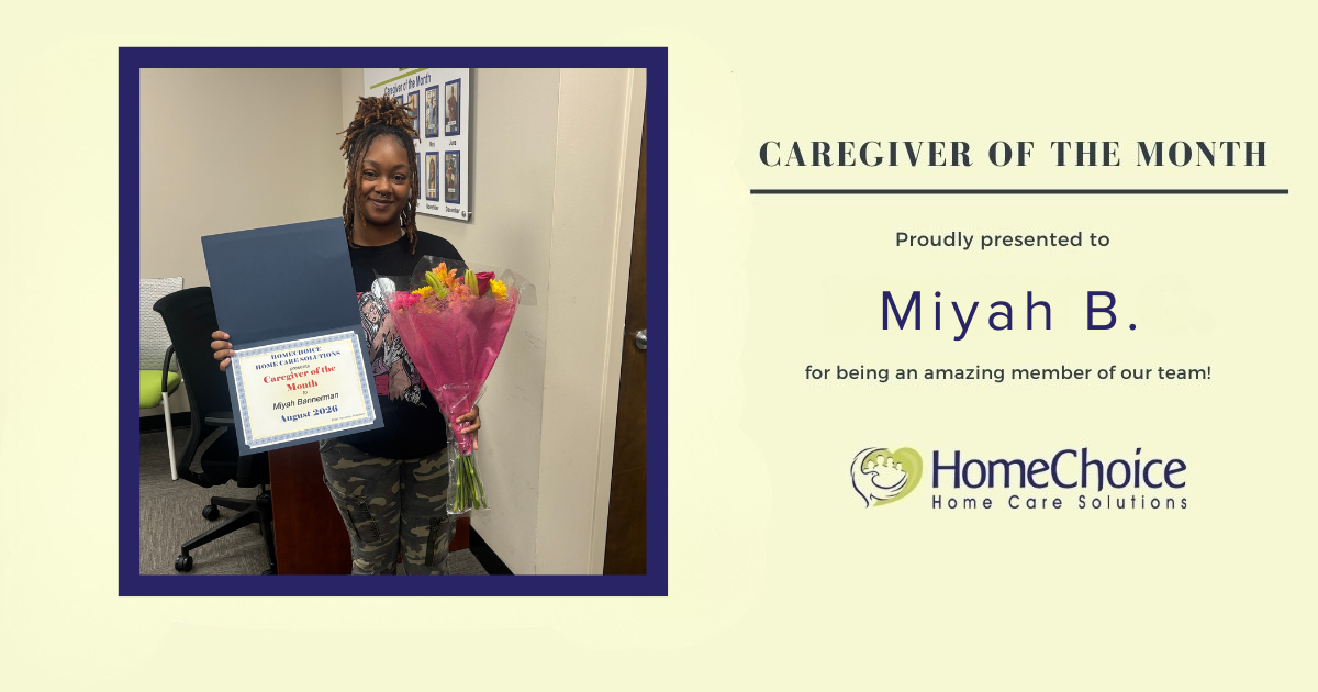 HomeChoice Home Care Solutions recognizes Miyah B. as the August 2026 Caregiver of the Month. Miyah smiles while holding a bouquet of flowers and her Caregiver of the Month certificate.