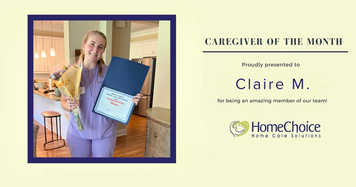 Graphic recognizing Claire M. as HomeChoice Home Care Solutions' July Caregiver of the Month. Claire is smiling while holding her Caregiver of the Month certificate and a bouquet of flowers in a client's home. The graphic features the HomeChoice logo and the text, "Caregiver of the Month – Proudly presented to Claire M. for being an amazing member of our team!" in the company's signature blue and green brand colors, celebrating her compassion, dedication, and commitment to providing exceptional in-home care.